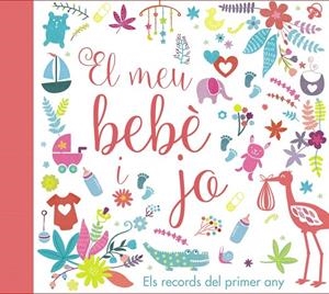 EL MEU BEBÈ I JO. ELS RECORDS DEL PRIMER ANY | 9788499067728 | VV. AA.