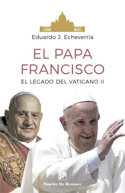 EL PAPA FRANCISCO. EL LEGADO DEL CONCIIO VATICANO II | 9788433029072 | ECHEVERRIA, EDUARDO J.