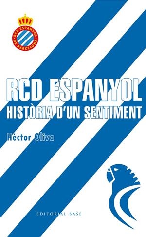 RCD ESPANYOL HISTORIA D'UN SENTIMENT | 9788416587698 | OLIVA, HÈCTOR