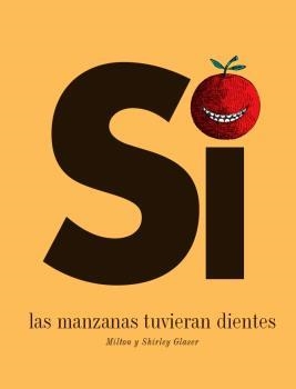 SI LAS MANZANAS TUVIERAN DIENTES | 9788494650659 | GLASER, MILTON Y SHIRLEY