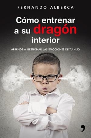 CÓMO ENTRENAR A SU DRAGÓN INTERIOR | 9788499985916 | ALBERCA, FERNANDO