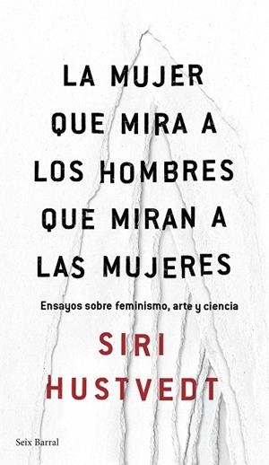 LA MUJER QUE MIRA A LOS HOMBRES QUE MIRAN A LAS MUJERES | 9788432232244 | HUSTVEDT, SIRI