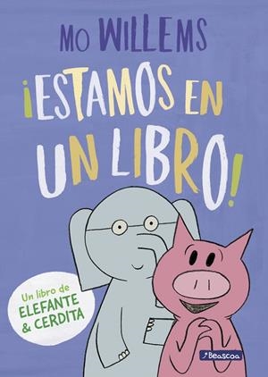 ESTAMOS EN UN LIBRO! (UN LIBRO DE ELEFANTE Y CERDITA) | 9788448847753 | WILLEMS, MO