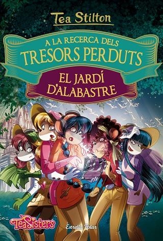 A LA RECERCA DELS TRESORS PERDUTS: EL JARDÍ D'ALABASTRE | 9788491372158 | STILTON, TEA