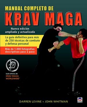 MANUAL COMPLETO DE KRAV MAGA. NUEVA EDICIÓN ACTUALIZADA | 9788416676255 | LEVINE, DARREN / WHITMAN, JOHN