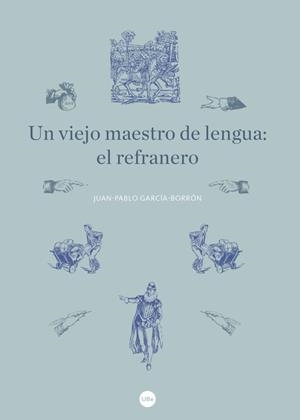 UN VIEJO MAESTRO DE LENGUA: EL REFRANERO | 9788447540846 | GARCÍA BORRÓN, JUAN-PABLO