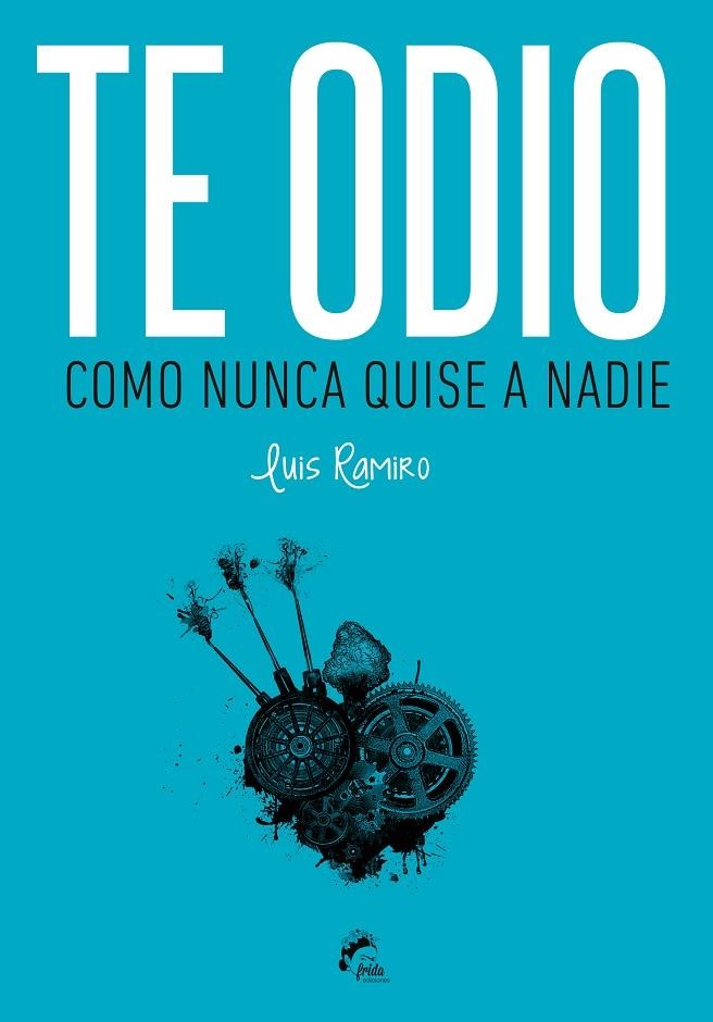 TE ODIO COMO NUNCA QUISE A NADIE | 9788494268663 | VICENTE RAMIRO, LUIS