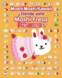 MOSHI MOSHI KAWAII DONDE ESTA MOSHI FRESA PRINCESA | 9788415579205 | MOSHI, MOSHI