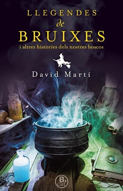 LLEGENDES DE BRUIXES I ALTRES HISTÒRIES DELS NOSTRES BOSCOS | 9788466661638 | MARTÍ, DAVID / ALFORCEA, ALBERT