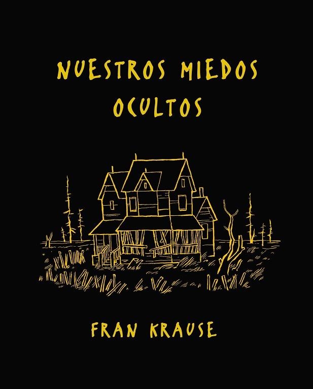 NUESTROS MIEDOS OCULTOS | 9788494556838 | KRAUSE, FRAN