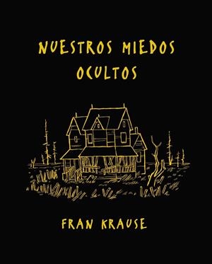 NUESTROS MIEDOS OCULTOS | 9788494556838 | KRAUSE, FRAN
