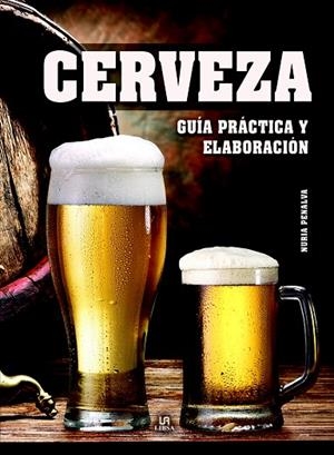 CERVEZA GUÍA PRÁCTICA Y ELABORACIÓN | 9788466236447 | PENALVA, NURIA / EQUIPO EDITORIAL
