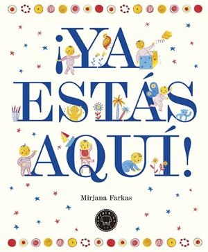 YA ESTÁS AQUÍ! | 9788417059002 | FARKAS, MIRJANA