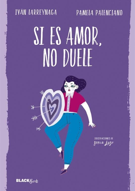 SI ES AMOR, NO DUELE (COLECCIÓN #BLACKBIRDS) | 9788420486239 | IVÁN LARREYNAGA/PAMELA PALENCIANO