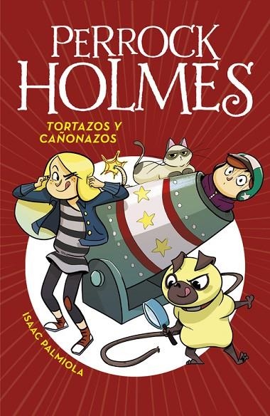 TORTAZOS Y CAÑONAZOS (SERIE PERROCK HOLMES 4) | 9788490436295 | ISAAC PALMIOLA