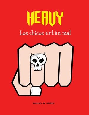 HEAVY. LOS CHICOS ESTÁN MAL | 9788494556821 | NUÑEZ, MIGUEL B.