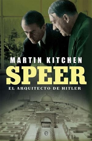 SPEER EL ARQUITECTO DE HITLER | 9788491640196 | KITCHEN, MARTIN