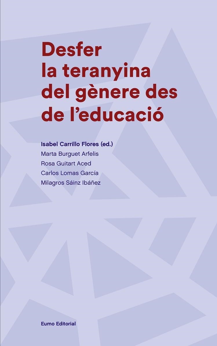 DESFER LA TERANYINA DEL GÈNERE DES DE L'EDUCACIÓ | 9788497665988 | CARRILLO FLORES, ISABEL / BURGUET ARFELIS, MARTA / GUITART ACED, ROSA / LOMAS GARCÍA, CARLOS / SÁINZ