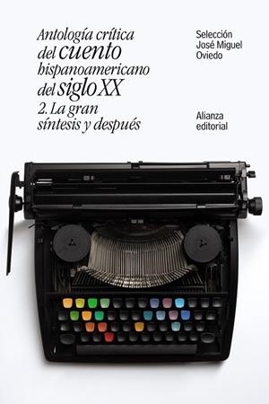 ANTOLOGÍA CRÍTICA DEL CUENTO HISPANOAMERICANO DEL SIGLO XX 2 | 9788491047421 | OVIEDO, JOSÉ MIGUEL