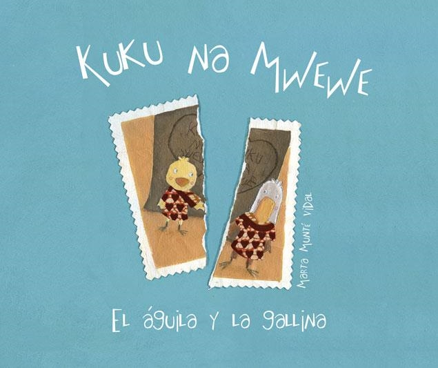 KUKU NA MWEWE, EL AGUILA Y LA GALLINA | 9788415619932 | MUNTE, MARTA