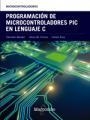 PROGRAMACIÓN DE MICROCONTROLADORES PIC EN LENGUAJE C | 9788426724274 | M. CORRES, JESÚS / RUIZ, CARLOS / BARIÁIN, CÁNDIDO