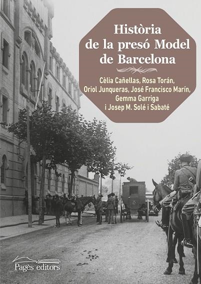 HISTÒRIA DE LA PRESÓ MODEL DE BARCELONA (2A. EDICIÓ) | 9788499758503 | CAÑELLAS JULIÀ, CÈLIA / TORÁN BELVER, ROSA / JUNQUERAS VIES, ORIOL / SOLÉ SABATÉ, JOSEP MARIA / MARÍ