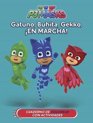 GATUNO, BUHÍTA, GEKKO, ¡EN MARCHA! (PJ MASKS. ACTIVIDADES) | 9788437201641 | AAVV