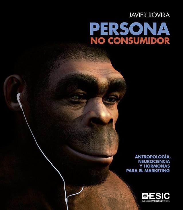 PERSONA, NO CONSUMIDOR | 9788417024567 | ROVIRA, JAVIER