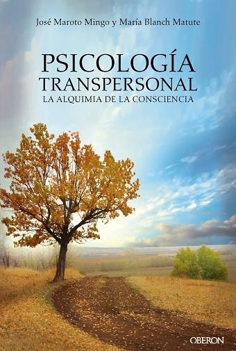 PSICOLOGÍA TRANSPERSONAL. LA ALQUIMIA DE LA CONSCIENCIA | 9788441539167 | MAROTO MINGO, JOSÉ / BLANCH MATUTE, MARÍA AGUSTINA