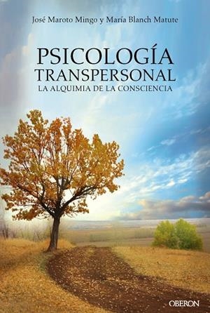 PSICOLOGÍA TRANSPERSONAL. LA ALQUIMIA DE LA CONSCIENCIA | 9788441539167 | MAROTO MINGO, JOSÉ / BLANCH MATUTE, MARÍA AGUSTINA