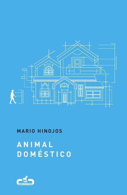 ANIMAL DOMÉSTICO (CABALLO DE TROYA 2017, 4) | 9788415451709 | MARIO HINOJOS