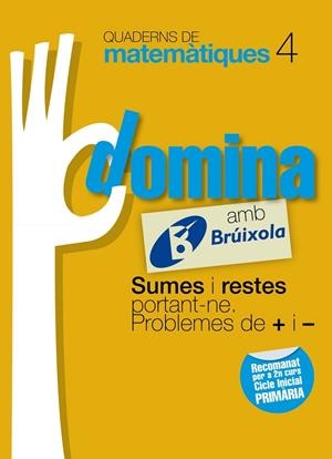 QUADERNS DOMINA MATEMÀTIQUES 4 SUMES I RESTES PORTANT-NE. PROBLEMES DE + I - | 9788499061726 | SOUSA MARTÍN, ISMAEL / RECLUSA GLUCK, FERNANDO / NAGORE RUIZ, ÁNGEL / GAMEN RUIZ, RAFAEL