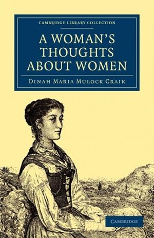 A WOMAN'S THOUGHTS ABOUT WOMEN | 9781108020497 | DINAH MARIA MULOCK CRAIK