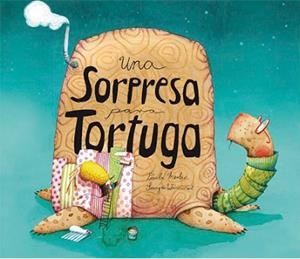 UNA SORPRESA PARA TORTUGA | 9788494633355 | PAULA MERLÁN / SONJA WIMMER