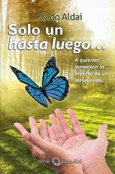 SOLO UN HASTA LUEGO... | 9788494707834 | ALDAI AGIRRETXE, KOLDO