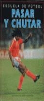 PASAR Y CHUTAR, ESCUELA DE FUTBOL | 9788440673640 | HARVEY, GILL