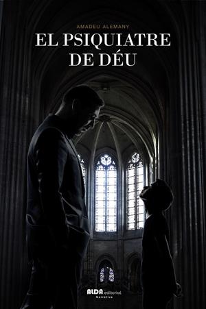 EL PSIQUIATRE DE DÉU | 9788494691973 | ALEMANY I REBORDOSA, AMADEU