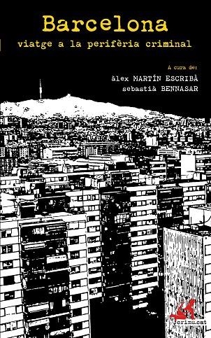 BARCELONA VIATGE A LA PERIFERIA CRIMINAL | 9788417077174 | ALEX MARTIN