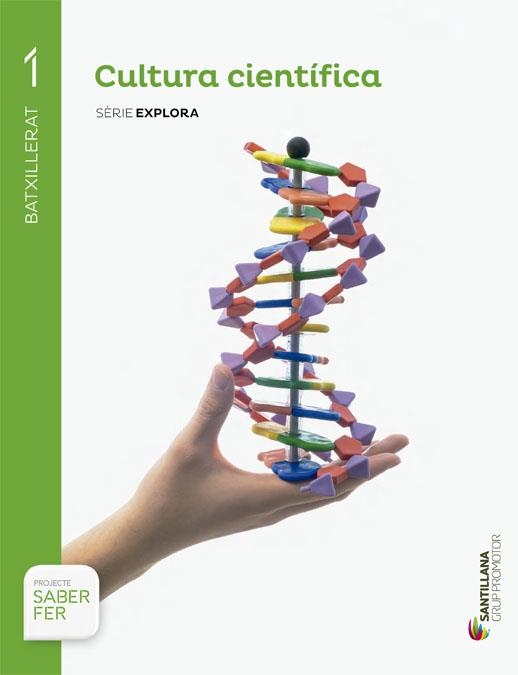 CULTURA CIENTÍFICA SERIE EXPLORA 1 BTX SABER FER | 9788490479070