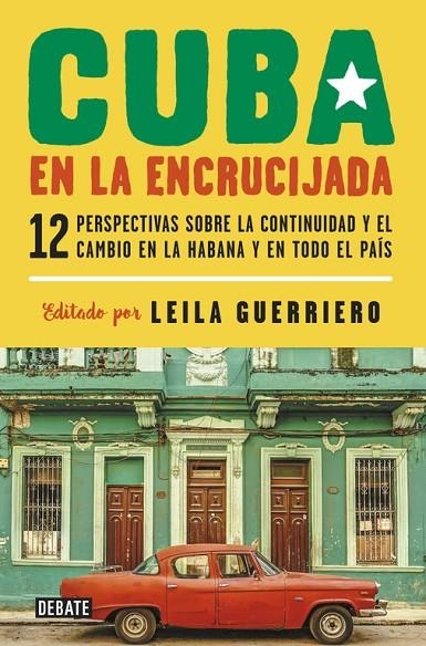CUBA EN LA ENCRUCIJADA | 9788499927688 | LEILA GUERRIERO