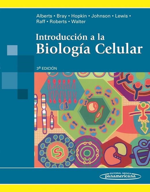 INTRODUCCIÓN A LA BIOLOGÍA CELULAR | 9786077743187 | ALBERTS / BRAY / HOPKIN / JOHNSON / LEWIS / RAFF / ROBERTS / WALTER