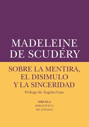 SOBRE LA MENTIRA, EL DISIMULO Y LA SINCERIDAD | 9788417151072 | DE SCUDÉRY, MADELEINE