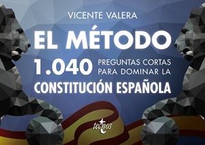 EL MÉTODO.1040 PREGUNTAS CORTAS PARA DOMINAR LA CONSTITUCIÓN ESPAÑOLA | 9788430972975 | VALERA, VICENTE