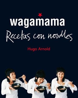 WAGAMAMA COCINAR CON NOODLES | 9788466661782 | ARNOLD,HUGO
