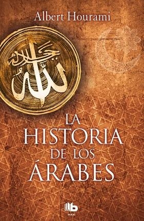 LA HISTORIA DE LOS ÁRABES | 9788490704028 | HOURANI, ALBERT