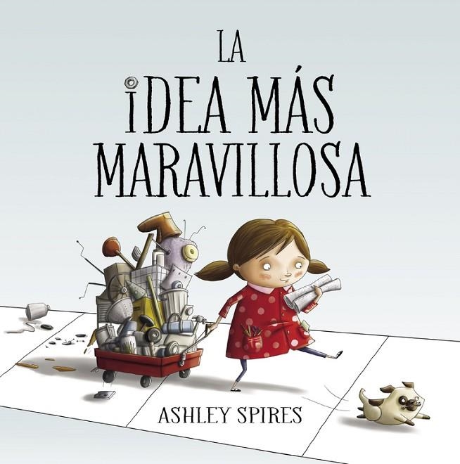 LA IDEA MÁS MARAVILLOSA | 9788448848804 | ASHLEY SPIRES