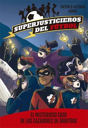 SUPERJUSTICIEROS DEL FÚTBOL 2. EL MISTERIOSO CASO DE LOS CAZADORES DE ÁRBITROS | 9788424660819 | VENDRELL,OSCAR/FERRATE,LAIA