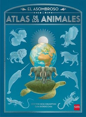 EL ASOMBROSO ATLAS DE LOS ANIMALES | 9788467596014 | CRUMPTON, NICK