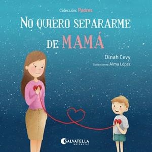 NO QUIERO SEPARARME DE MAMÁ | 9788417091200 | LEVY, DINAH / LÓPEZ, ALMU