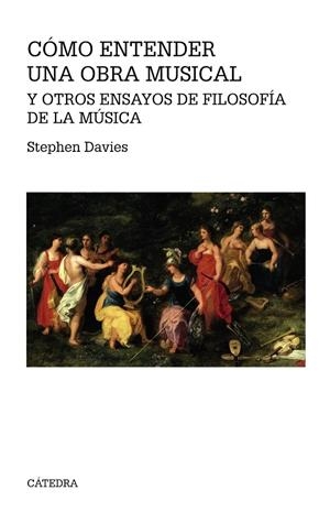 CÓMO ENTENDER UNA OBRA MUSICAL Y OTROS ENSAYOS DE FILOSOFÍA DE LA MÚSICA | 9788437637181 | DAVIES, STEPHEN